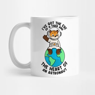 I've got the eye of a tiger and the heart of an astronaut Mug